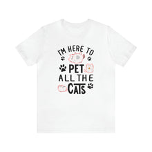 Load image into Gallery viewer, Beast Cats Short Sleeve T-Shirt: I&#39;m Here To Pet All The Cats