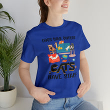 Load image into Gallery viewer, Beast Cats Short Sleeve T-Shirt: Dogs Have Owners Cats Have Staff