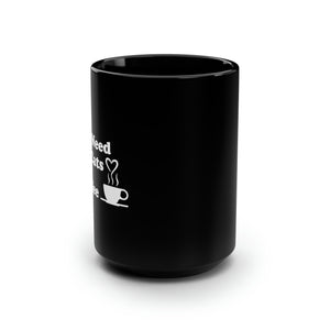 Black Coffee Mug 15oz: All I Need Are Cats And Coffee