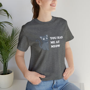 T-Shirt: You Had Me At Meow