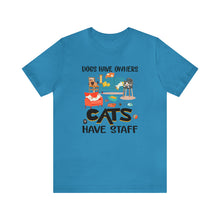 Load image into Gallery viewer, Beast Cats Short Sleeve T-Shirt: Dogs Have Owners Cats Have Staff
