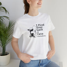 Load image into Gallery viewer, T-Shirt: I Find Your Lack Of Cats Disturbing