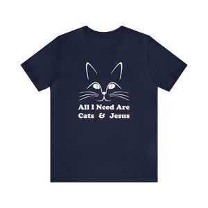 Beast Cats Short Sleeve T-Shirt: All I Need Are Cats & Jesus