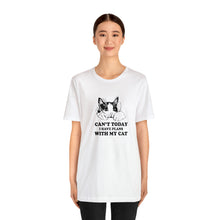 Load image into Gallery viewer, T-Shirt: Can&#39;t Today I Have Plans With My Cat