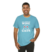 Load image into Gallery viewer, T-Shirt: All I Need Is Wine &amp; Cats