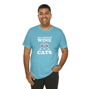 T-Shirt: All I Need Is Wine & Cats