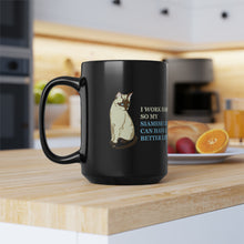Load image into Gallery viewer, Black Coffee Mug 15oz: I Work Hard So My Siamese Cats Can Have A Better Life