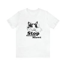 Load image into Gallery viewer, T-Shirt: Stop Stressing Meowt