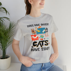 Beast Cats Short Sleeve T-Shirt: Dogs Have Owners Cats Have Staff