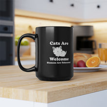 Load image into Gallery viewer, Black Coffee Mug 15oz: Cats Are Welcome Humans Are Tolerated