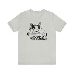 Beast Cats Short Sleeve T-Shirt: I Found This Humerus