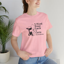 Load image into Gallery viewer, T-Shirt: I Find Your Lack Of Cats Disturbing