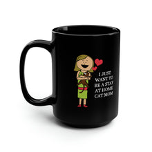 Load image into Gallery viewer, Black Coffee Mug 15oz: I Just Want To Be A Stay At Home Cat Mom