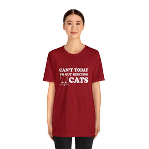 Beast Cats Short Sleeve T-Shirt: Can't Today I'm Out Rescuing Cats