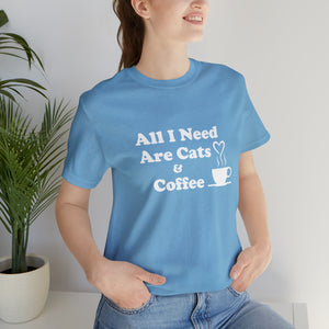 T-Shirt: All I Need Are Cats & Coffee