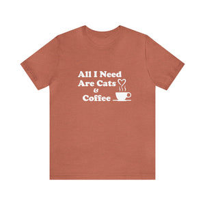 T-Shirt: All I Need Are Cats & Coffee