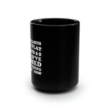 Load image into Gallery viewer, Black Coffee Mug 15oz: If The Earth Were Flat Cats Would&#39;ve Pushed Everything Off By Now